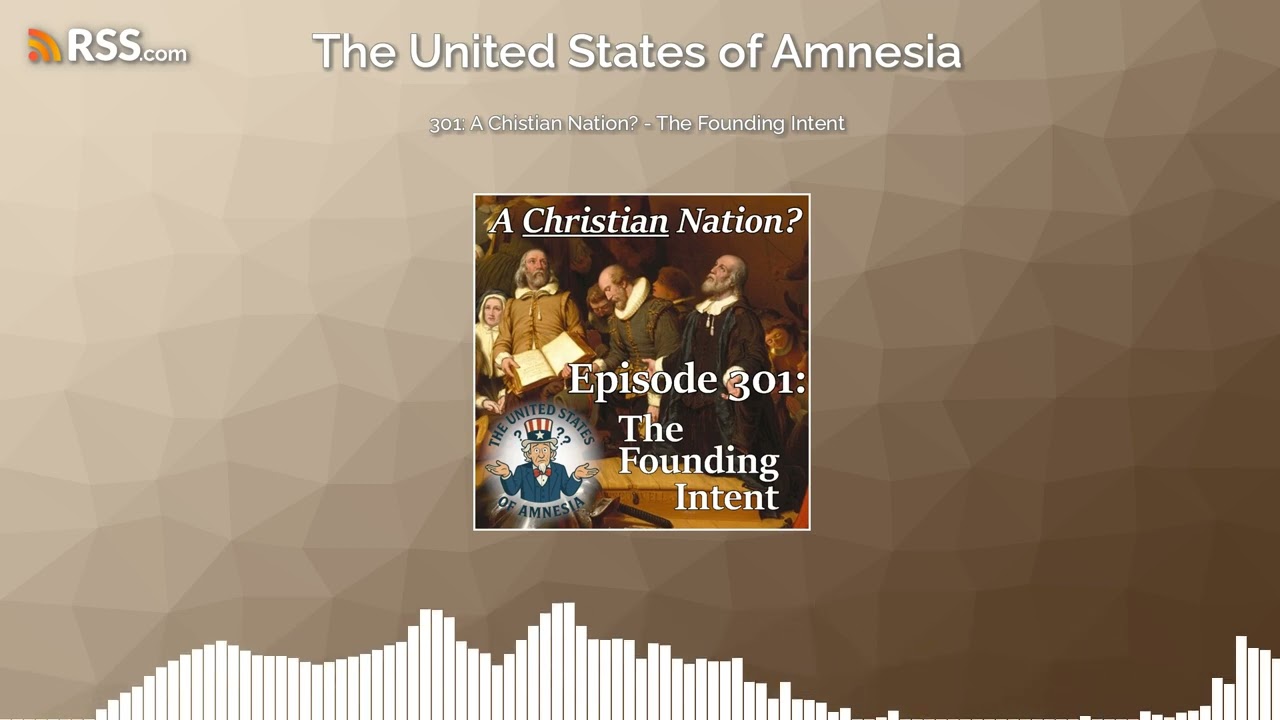 301: A Christian Nation? - The Founding Intent 301: A Christian Nation? - The Founding Intent