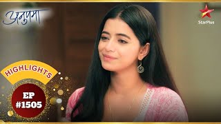 Rahi's Heartbroken! | Ep.1505 | Highlights | Anupama | Mon-Sun | 10PM