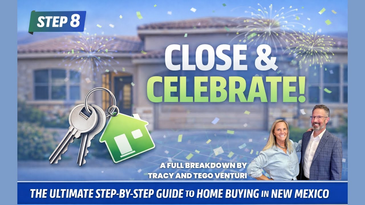 NM HOME BUYING PROCESS  - STEP EIGHT - CLOSING AND CELEBRATING