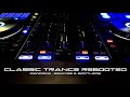 ♫Trance Classics Rebooted V10🎶🎧Reworks, Remixes &amp; Bootlegs Mix