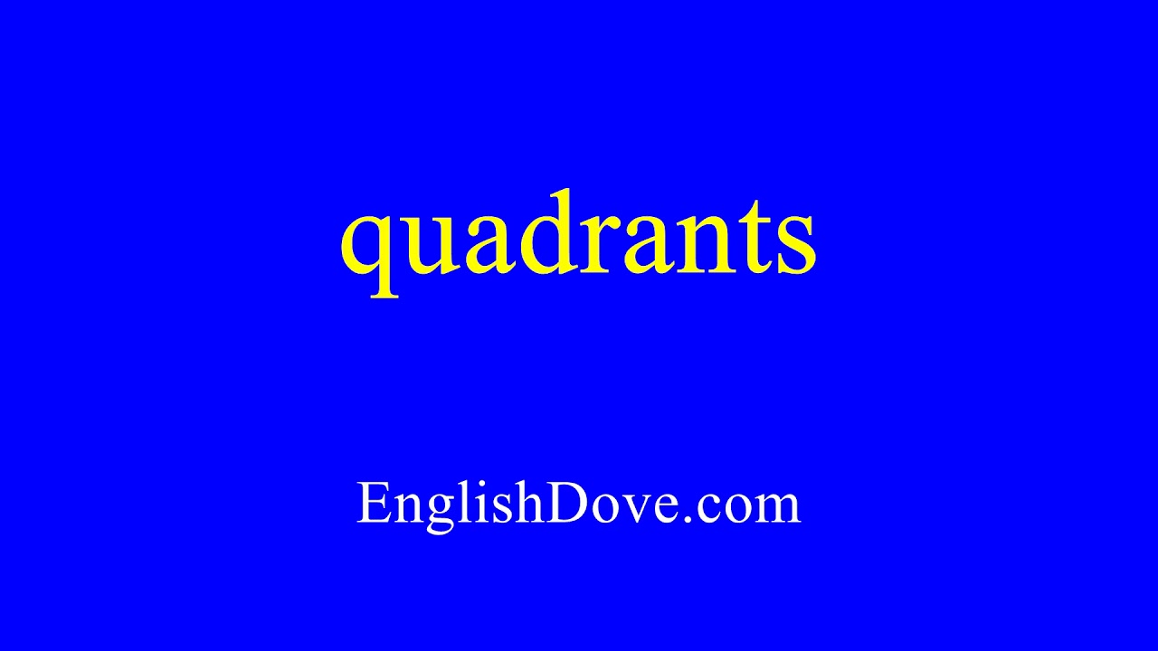 How to pronounce quadrants in American English. YouTube