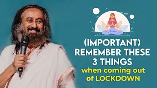 3 Things You Need To Know When Coming Out Of Lockdown | Gurudev Sri Sri Ravi Shankar