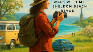 WALK WITH ME -SHELDON BEACH  DEVON