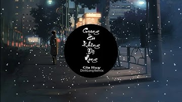 Giang Hải Không Độ Nàng - Gia Huy (DinhLong remix)