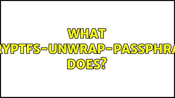 What ecryptfs-unwrap-passphrase does? (2 Solutions!!)