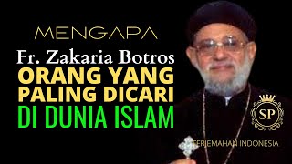 Mengapa Fr. Zakaria Botros Orang Yang Paling Dicari Di Dunia Islam | Terjemahan Indonesia