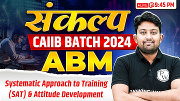 CAIIB ABM Classes | Systematic Approach to Training & Attitude Development | by Arvind Shukla Sir