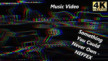 Something You Could Never Own - NEFFEX - Music Video