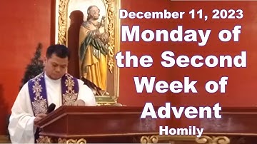 Monday of the Second Week of Advent – Homily - December 11, 2023