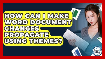 How Can I Make Word Document Changes Propagate Using Themes? - Docs and Sheets Pro