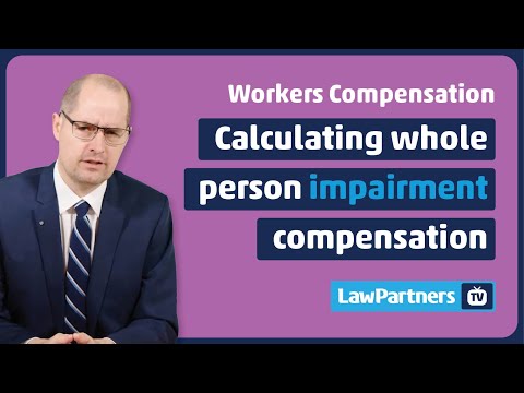 Whole person impairment compensation calculator | Law Partners TV | Workers compensation lawyers