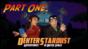 Dexter Stardust : Adventures in Outer Space | Gameplay Walkthrough - Episode One | No Commentary