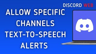 How To Allow Text-To-Speech Notifications For Specific Channels On Discord Web On PC (New Update)
