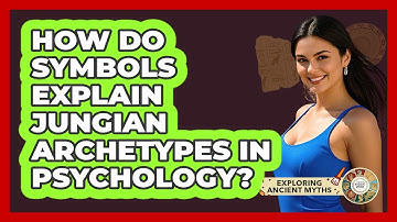 How Do Symbols Explain Jungian Archetypes In Psychology? - Exploring Ancient Myths