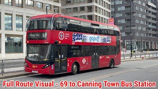 Full Route Visual | London Bus Route 69 - Walthamstow Central to Canning Town Stn | (Ee68) LG21JHZ
