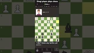 Shogi player plays Chess for the first time part 11 #chess #gameplay