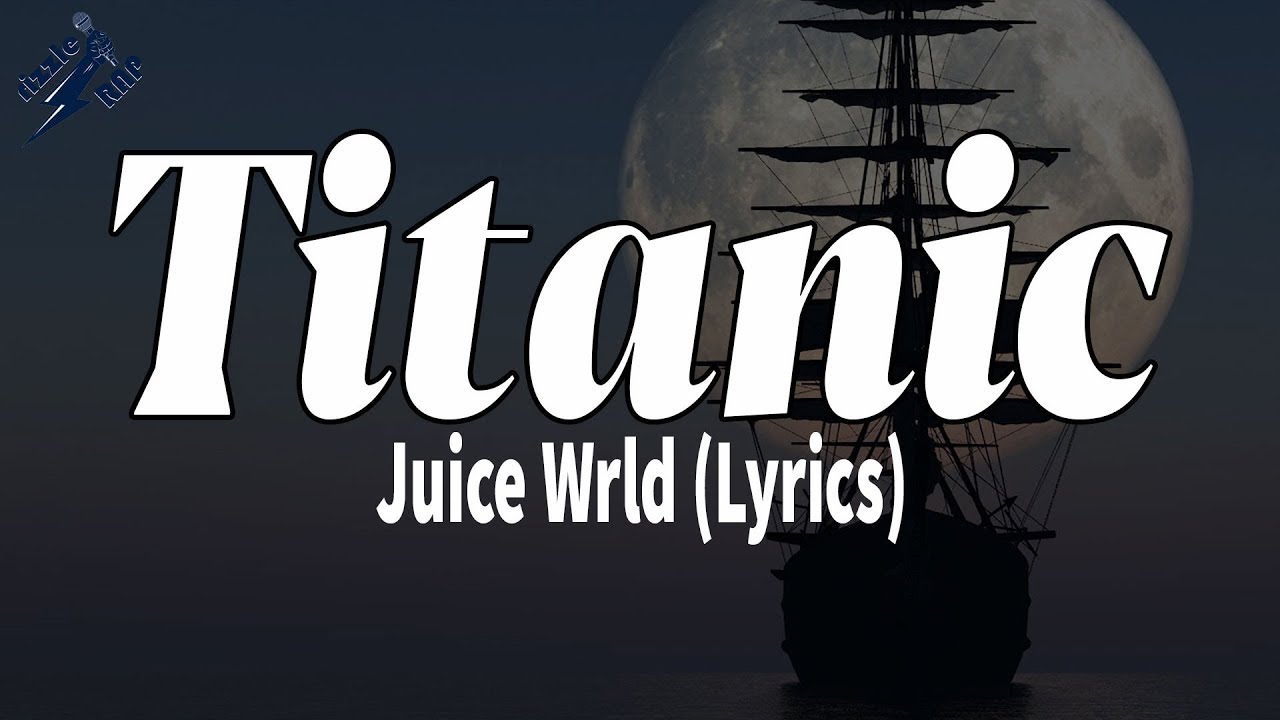 Juice WRLD Titanic [Lyrics] YouTube