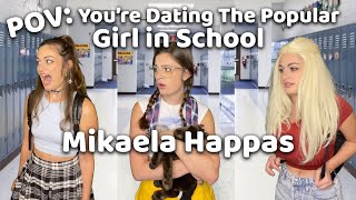 You're Dating The Popular Girl In School | Mikaela Happas