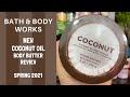 Bath & Body Works NEW COCONUT OIL Body Butter Review