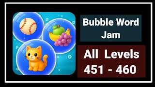 Bubble Word Jam Level 451 - 452 - 453 - 454 - 455 - 456 - 457 - 458 - 459 - 460 Solution Walkthrough