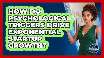 How Do Psychological Triggers Drive Exponential Startup Growth? - The Startup Growth Hub