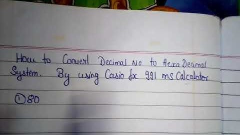 Convert decimal number to hexadecimal system by using Casio FX 991 MS calculator????????????????????