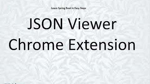 Step 08 : Json Viewer Chrome Pulgin for viewing json data
