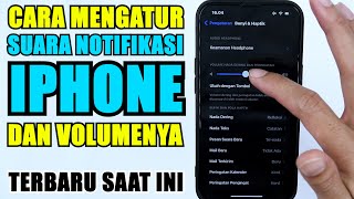 Cara terbaru mengatur suara notifikasi di iPhone dan Volume