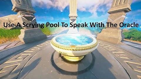 14 Of 14 Use A Scrying Pool To Speak With The Oracle Fortnite Oracle Snapshot Quest
