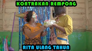 RITA ULANG TAHUN || KONTRAKAN REMPONG EPISODE 376