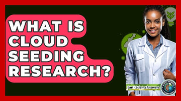 What Is Cloud Seeding Research? - Earth Science Answers