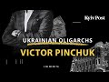 Ukrainian oligarchs: Victor Pinchuk