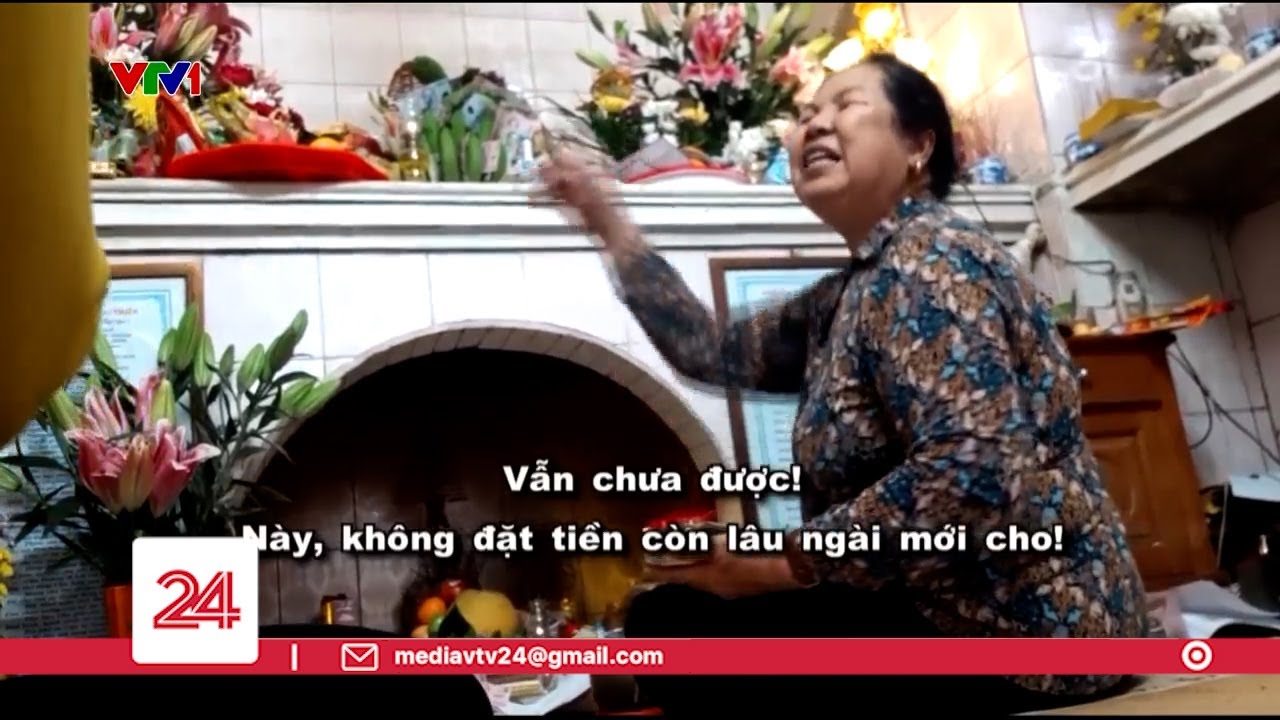 Nhiều vong nhập nhưng không vong nào quên nhắc khách đặt tiền | VTV24 ...