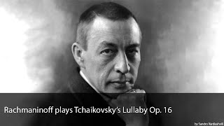 Rachmaninoff plays Tchaikovsky&#39;s Lullaby Op. 16