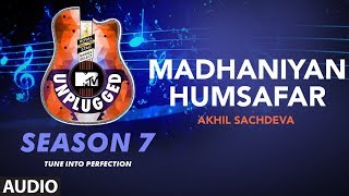 Miniatura del video "Madhaniyan - Humsafar Unplugged Full Audio | MTV Unplugged Season 7 |  Akhil Sachdeva"