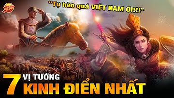 🔥 Top 7 Vị Anh Hùng Vĩ Đại Nhất Lịch Sử Việt Nam Khiến Cả Thế Giới Nể Sợ Thán Phục I Kính Lúp TV