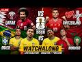 Qatar vs Switzerland + Brazil vs Morocco FIFA World Cup LIVE Watchalong | LIVE