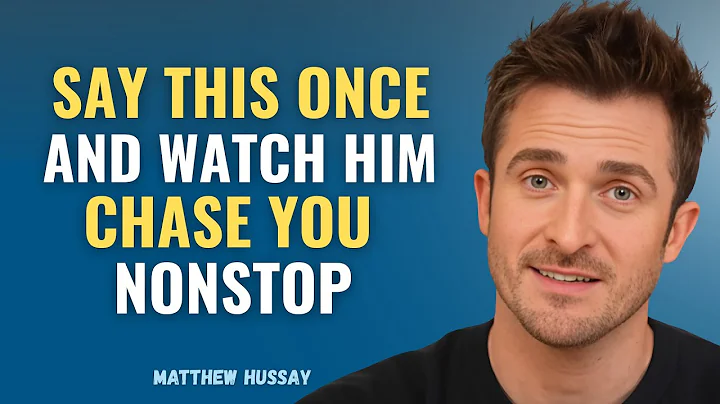 SAY THIS ONCE AND WATCH HIM CHASE YOU NONSTOP | MATTHEW HUSSEY