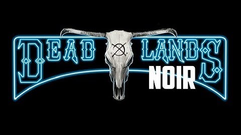 Deadlands: Noir - Character Creation Session - February 7, 2018 Live from the Sword Coast