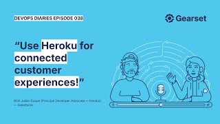 Episode 038 — Julián Duque: How to use Heroku for connected customer experiences!