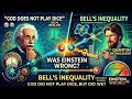 God Is Throwing Dice: What is Bell's Inequality Theory?