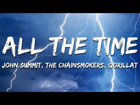 John Summit, The Chainsmokers - ALL THE TIME (GorillaT Remix) (Lyrics)