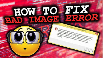 How to remove/fix "Bad Image" error pop up - (2017) [LOL] - Tutorial