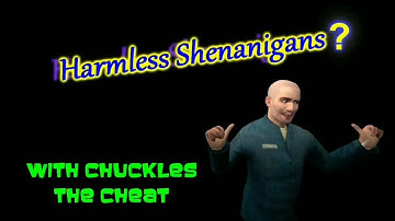 harmless shenanigans ?