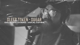 Video thumbnail of "Sleep Token - Sugar Vocal Cover (Eric Dolister)"