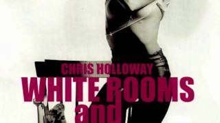 Watch Chris Holloway White Rooms And Scarlet Fingertips video