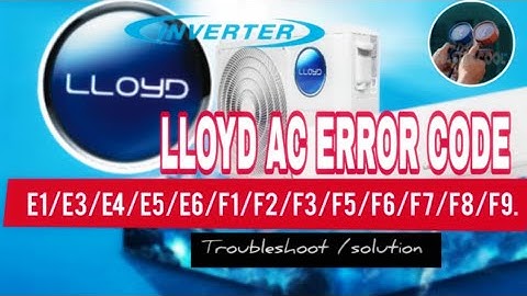 lloyd  ac error code /E1/E3/E4/E5/E6/F1/F2/F3/F5/F6/F7/F8/F9/