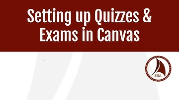 Setting up Quizzes & Exams in Canvas - An Overview