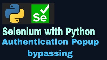 Selenium with Python Tutorial - 29 : Authentication Popup