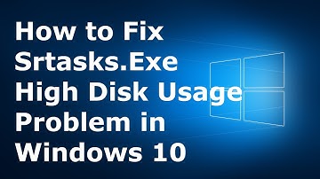 How to Fix Srtasks.Exe High Disk Usage Problem in Windows 10 | Latest 2020 Tutorial